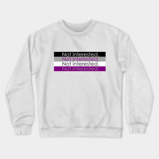 Not interested - Ace flag Crewneck Sweatshirt